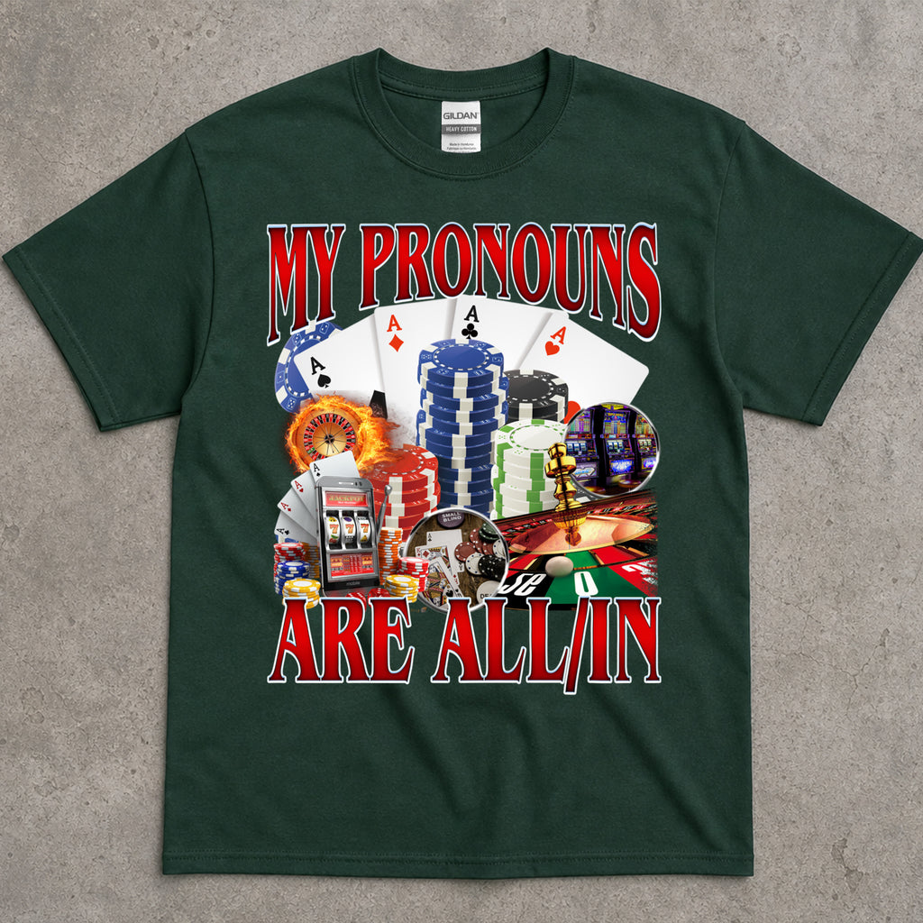 My Pronouns Are All In T-Shirt