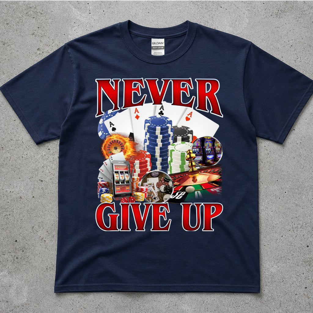 Never Give Up Poker Shirt