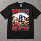 Normalize Gambling Addiction T-Shirt