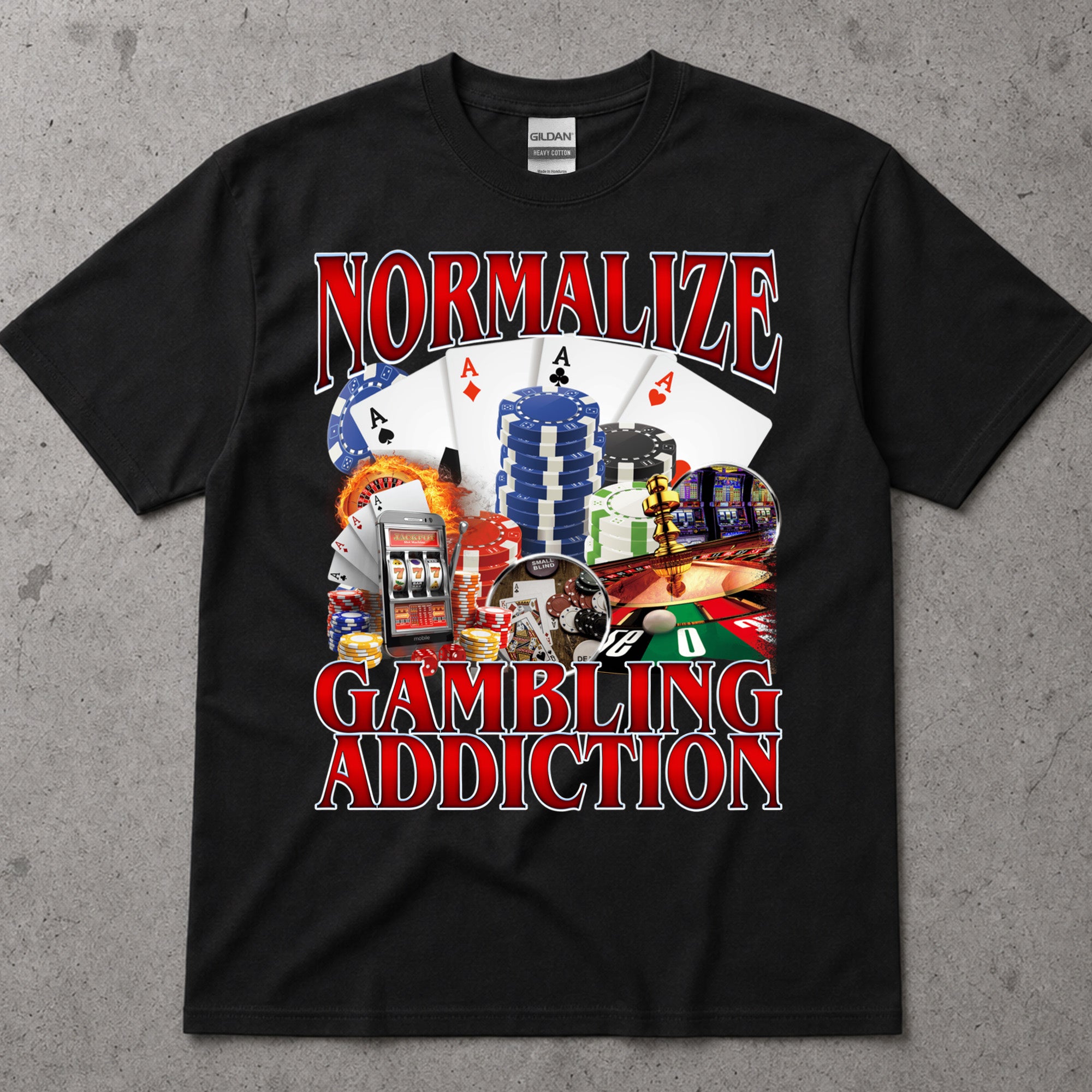 Normalize Gambling Addiction T-Shirt