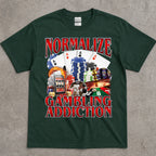 Normalize Gambling Addiction T-Shirt