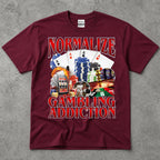 Normalize Gambling Addiction T-Shirt