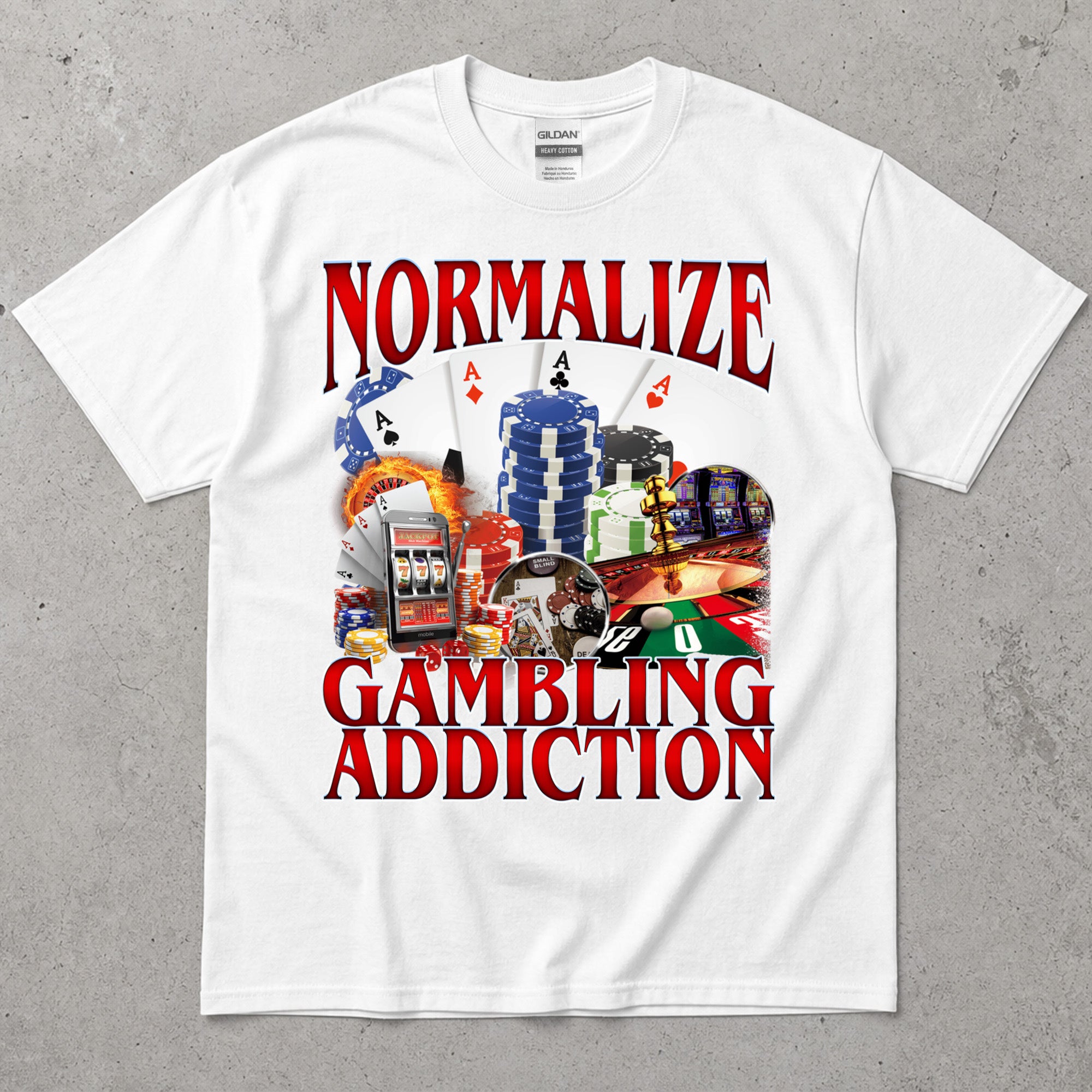 Normalize Gambling Addiction T-Shirt