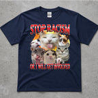 Sarcastic Cat Collage T-Shirt - Stop Racism Or I Will Get Involved