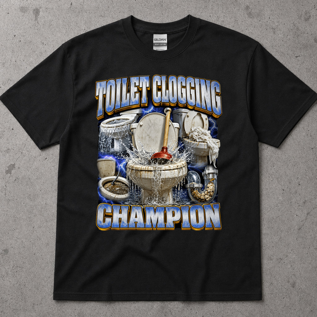 Toilet Clogging Champion T-Shirt