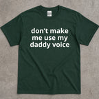 Don't Make Me Use My Daddy Voice Funny T-Shirt