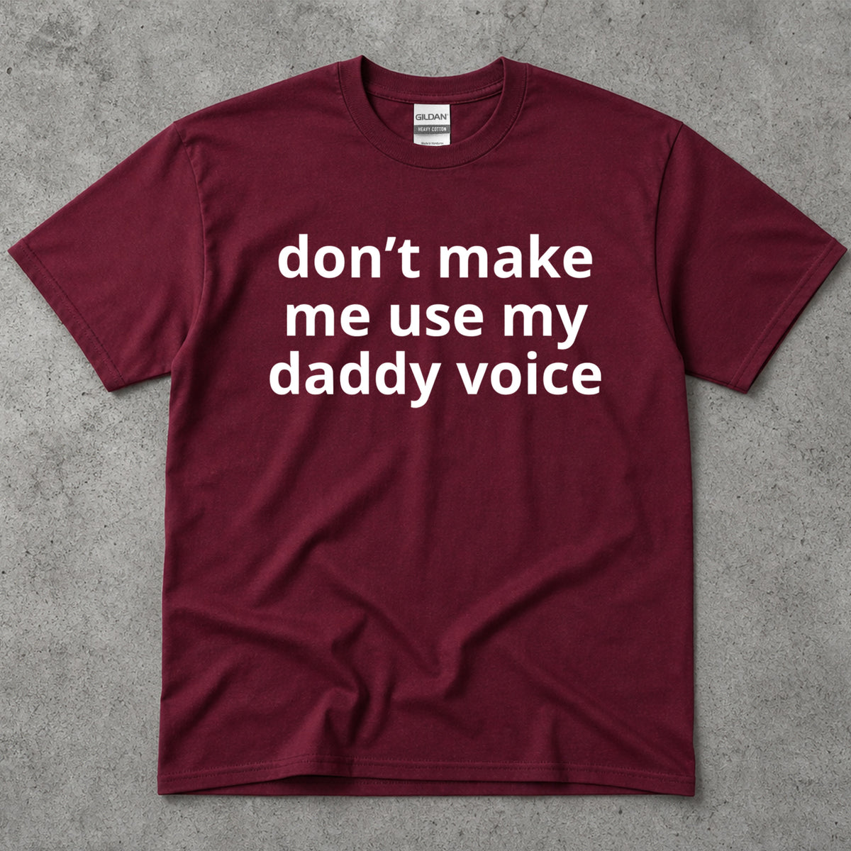 Don't Make Me Use My Daddy Voice Funny T-Shirt